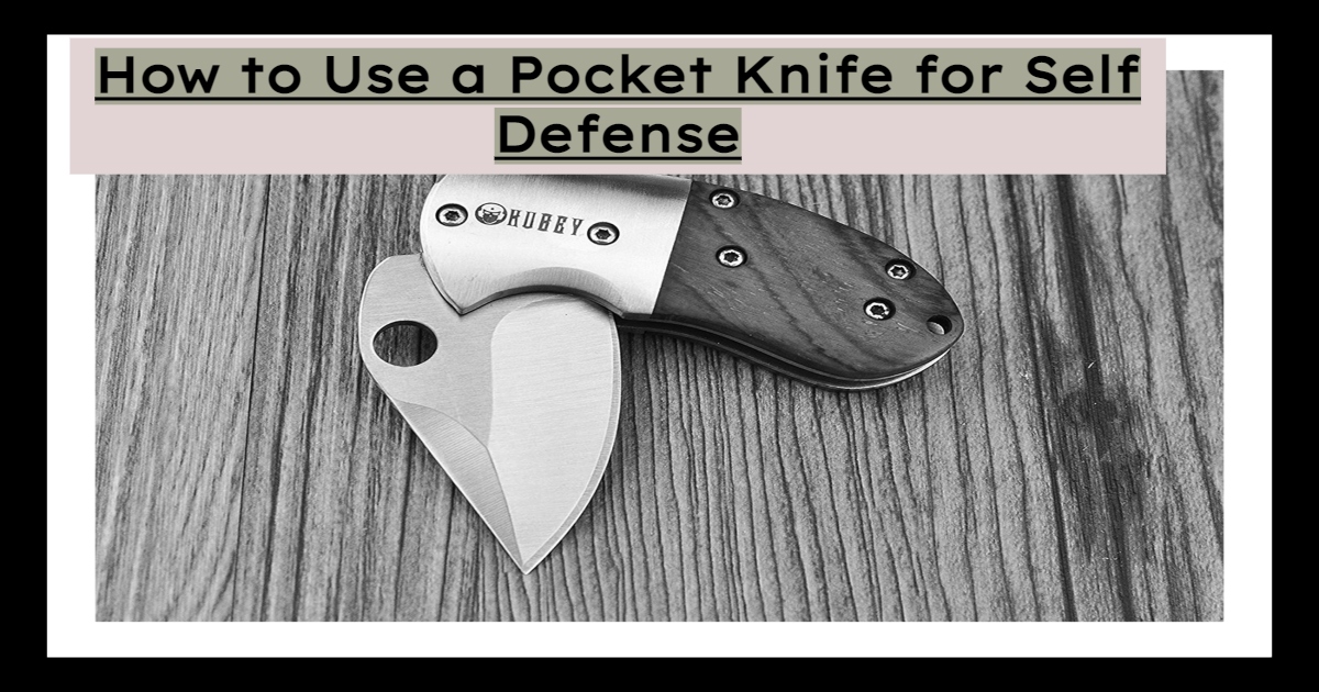 How to Use a Pocket Knife for Self Defense