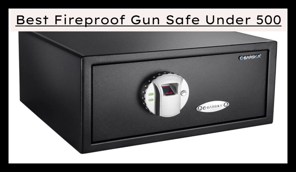 Best Fireproof Gun Safe Under 500