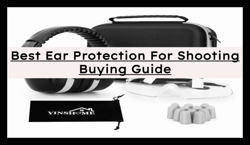 Best Hearing Protection for Shooting Buying Guide