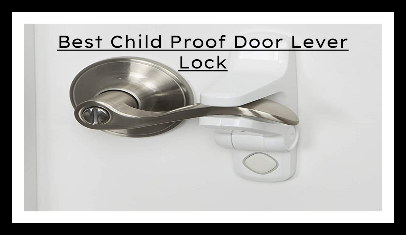 Best Child Proof Door Lever Lock