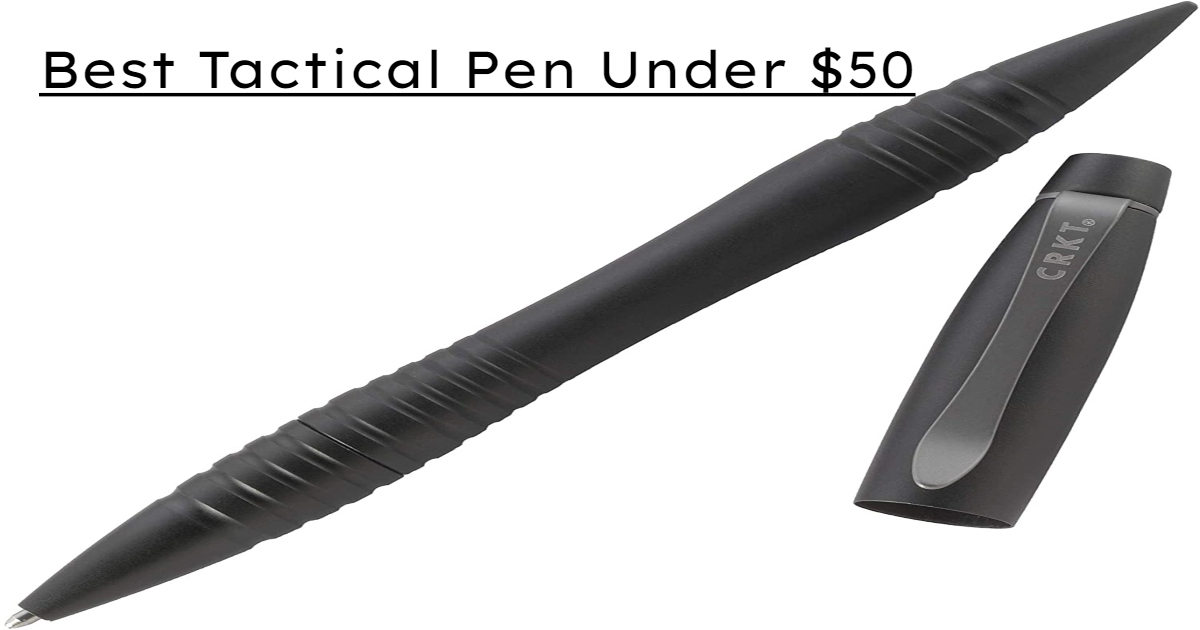 Best Tactical Pens under $50