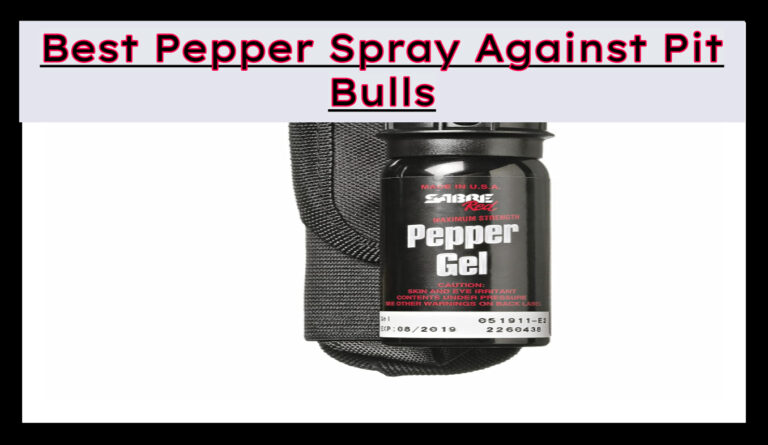 Best Pepper Spray Against Pit Bulls