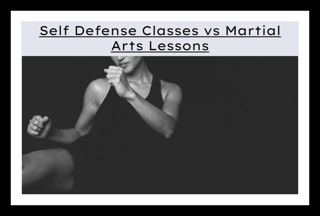 Self Defense Classes vs Martial Arts Lessons