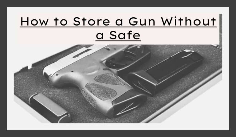 Best Way to Store a Gun without a Safe