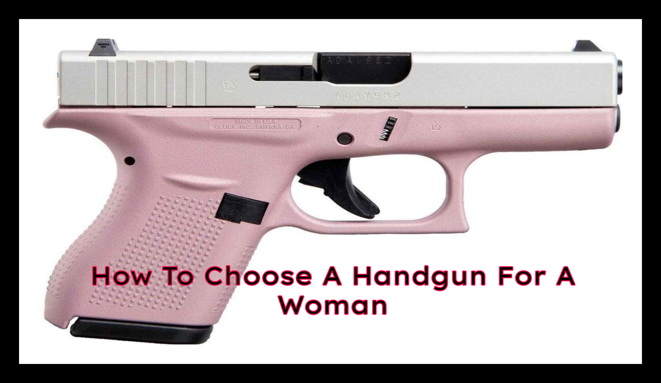 How To Choose A Handgun For A Woman