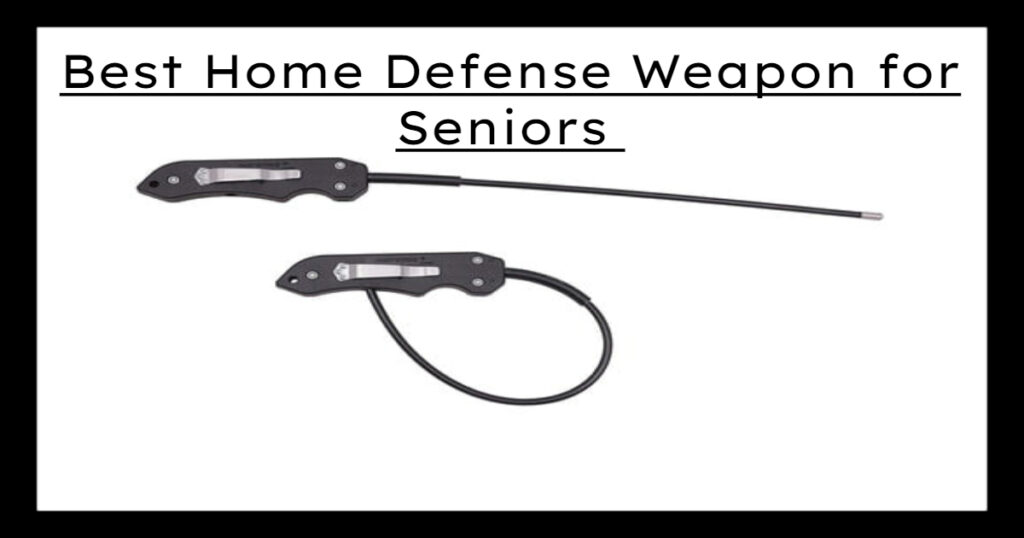 Best Home Defense Weapon for Seniors 