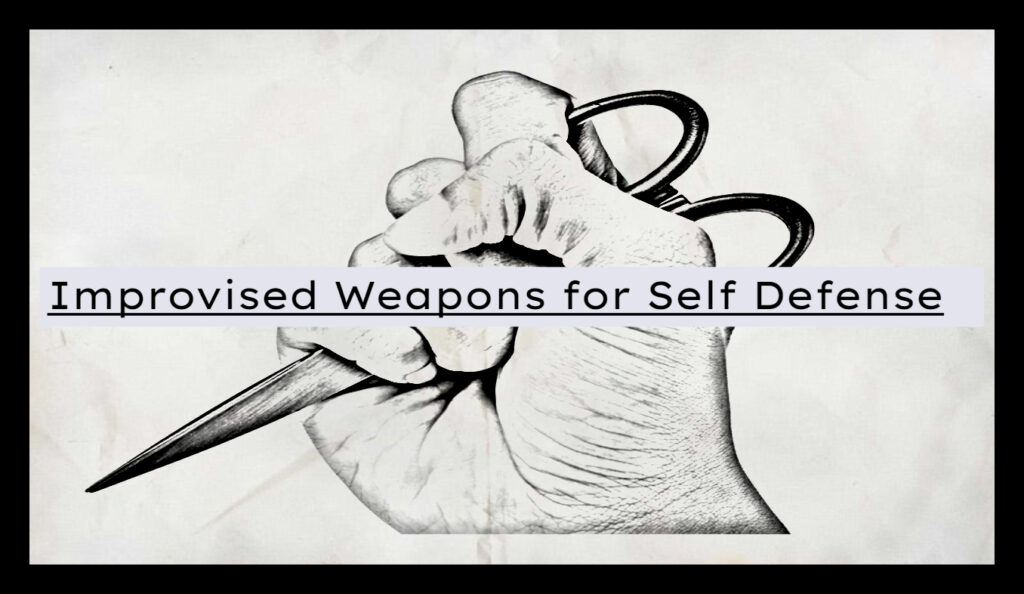 Improvised Weapons for Self Defense