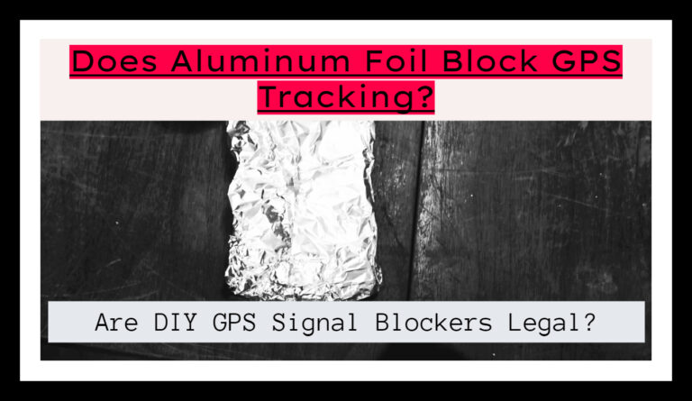 Using Aluminum Foil to Block GPS Signals