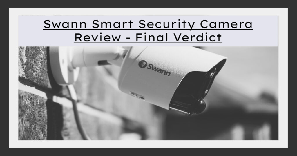 Pros and Cons of Swann Smart Security Cameras
